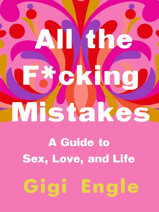 Title details for All the F*cking Mistakes by Gigi Engle - Wait list